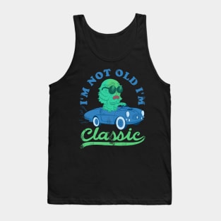 I'm Not Old I'm Classic(monster) Tank Top